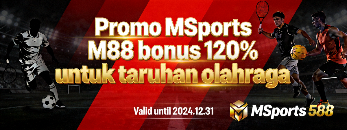 Promo MSports M88 bonus 120% untuk taruhan olahraga